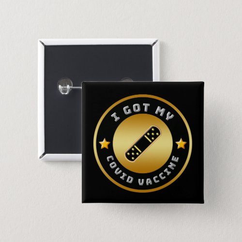 I Got My Covid Vaccine Vaccination Stay Safe  Gold Button