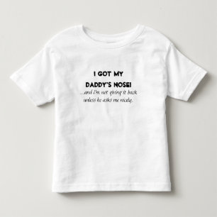"I Got My Daddy's Nose" Kids/Baby Shirts