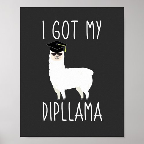 I Got My Dipllama Graduation Llama Pun Poster