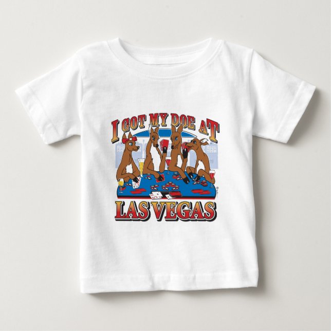 I got my doe at Las Vegas Baby T-Shirt (Front)