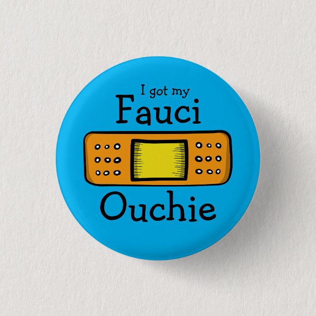 I got my Fauci Ouchie (blue) Button (Front)