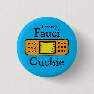 I got my Fauci Ouchie (blue) Button