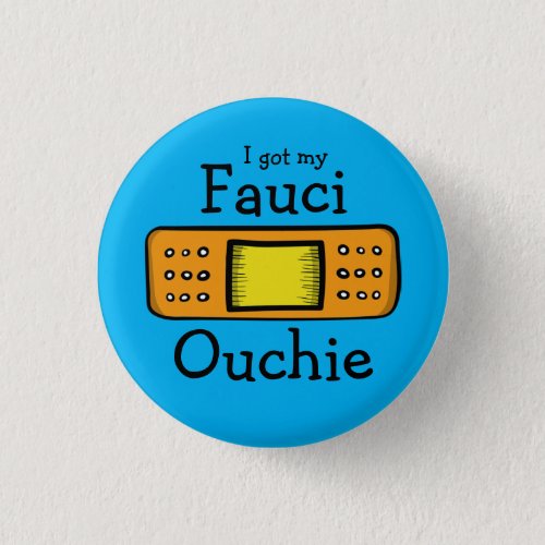 I got my Fauci Ouchie blue Button