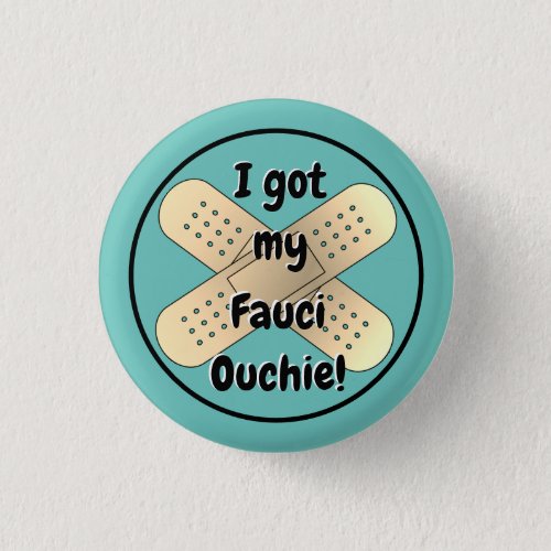 I got my Fauci Ouchie Button