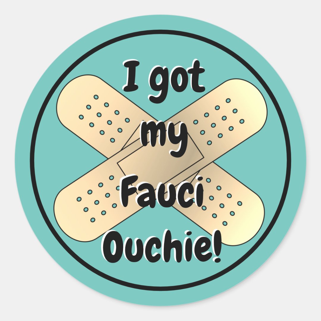 I got my Fauci Ouchie Classic Round Sticker | Zazzle