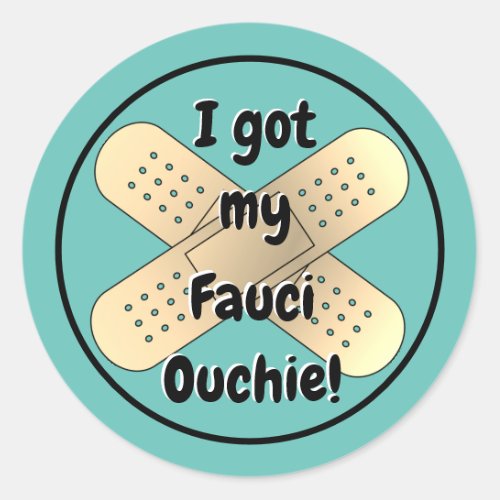 I got my Fauci Ouchie  Classic Round Sticker