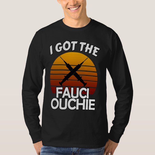 I Got My Fauci Ouchie   Dr Fauci  Pro Vaccine  2 T-Shirt (Front)