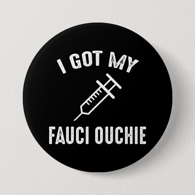 I Got My Fauci Ouchie Pro-Vaccine Button (Front)