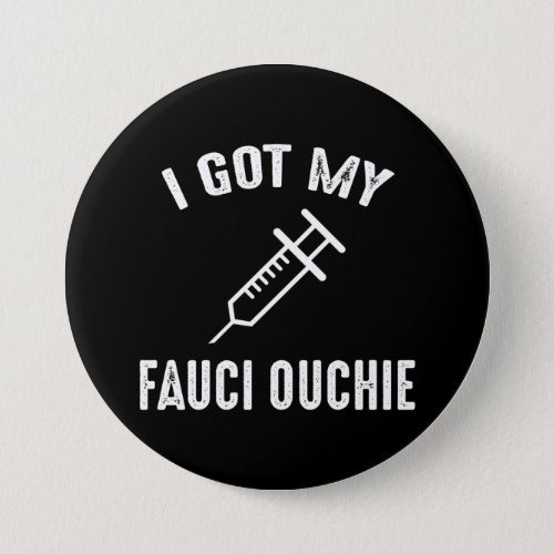 I Got My Fauci Ouchie Pro_Vaccine Button