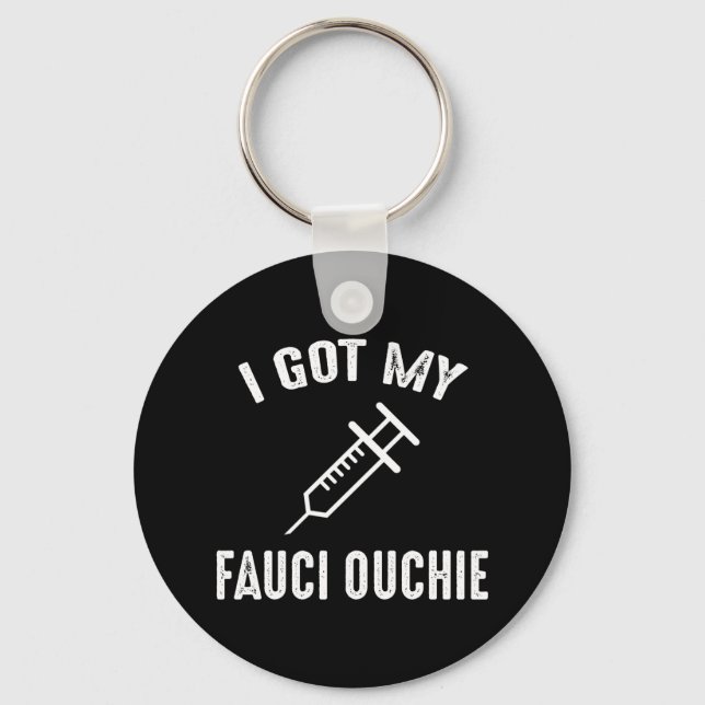 I Got My Fauci Ouchie Pro-Vaccine Keychain (Front)