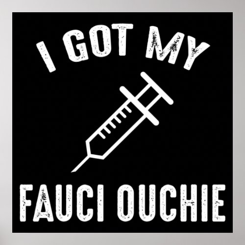 I Got My Fauci Ouchie Pro_Vaccine Poster