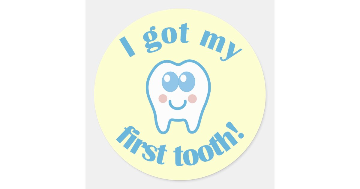 I Got My First Tooth Classic Round Sticker Zazzle