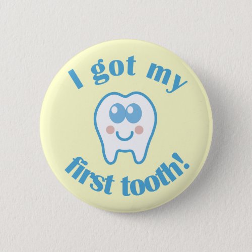 I Got My First Tooth Pinback Button