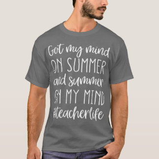 i got my mind on summer and summer on my mind Teac T-Shirt