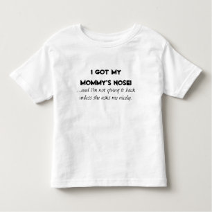 "I Got My Mommy's Nose" Kids/Baby Shirts