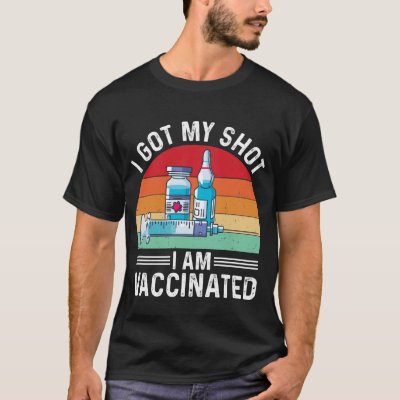 I Got My Shot Vaccinated Quote T-Shirt