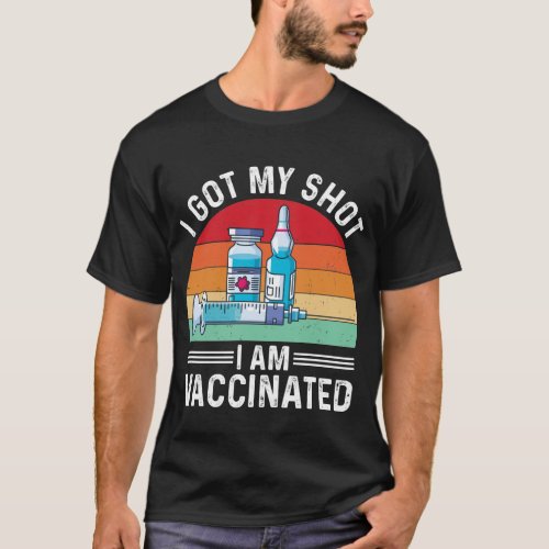 I Got My Shot Vaccinated Quote T_Shirt