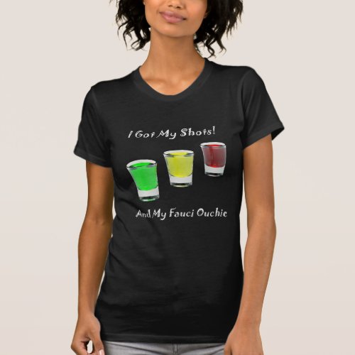 I Got My Shots and My Fauci Ouchie Womens T_Shirt