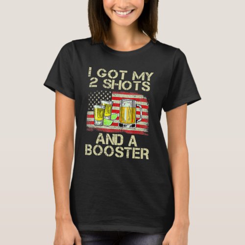 I Got My Two Shots And A Booster  Funny Vaccinatio T_Shirt