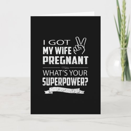 I got my Wife pregnant Card