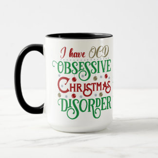 I got OCD: Obsessive Christmas Disorder funny Mug
