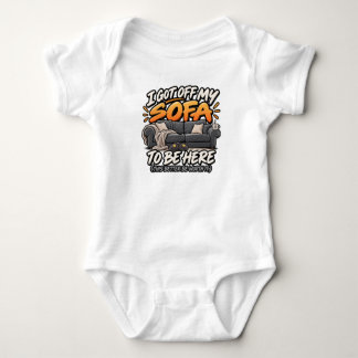 I got off my sofa to be here baby bodysuit