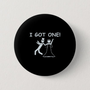 I Got One Wedding Bride Funny Bachelorette Party Button