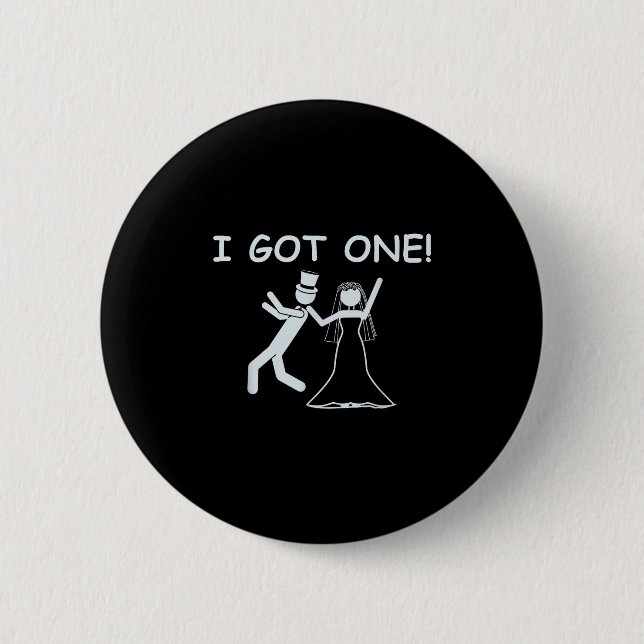 I Got One Wedding Bride Funny Bachelorette Party  Button (Front)