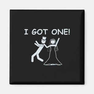 I Got One Wedding Bride Funny Bachelorette Party Magnet