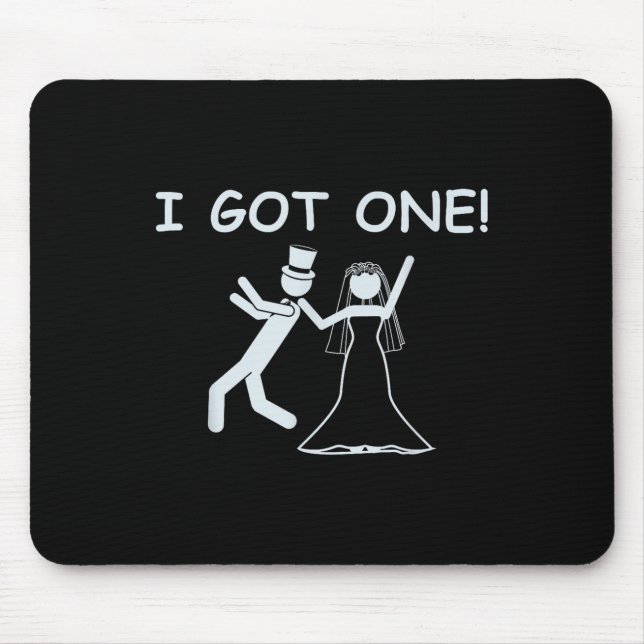I Got One Wedding Bride Funny Bachelorette Party  Mouse Pad (Front)