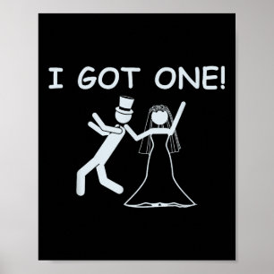 I Got One Wedding Bride Funny Bachelorette Party  Poster