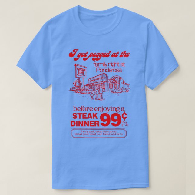 I Got Pegged At The Family Night At Ponderosa T-Shirt (Design Front)