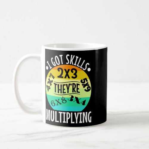 I got skills theyre multiplying 21 coffee mug