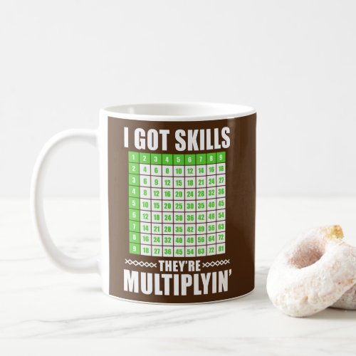 I Got Skills Theyre Multiplying Math Funny Coffee Mug