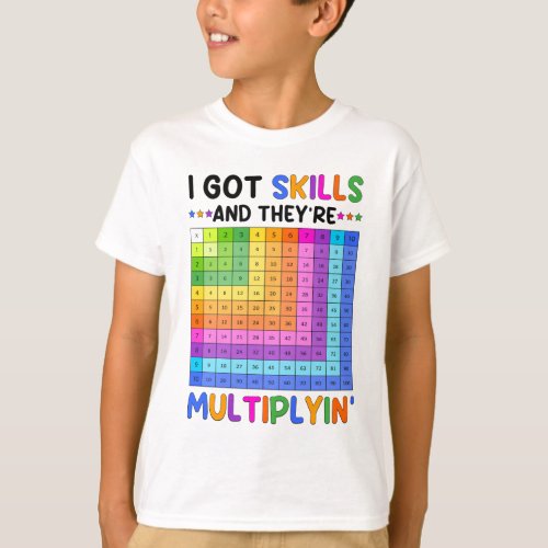 I Got Skills Theyre Multiplying Math Teacher Geek T_Shirt