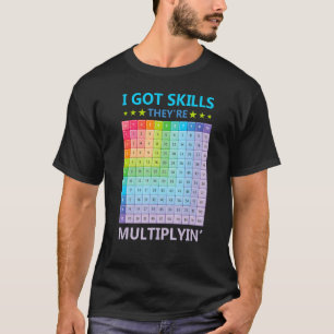 I Got Skills They're Multiplying  Math Teacher Stu T-Shirt