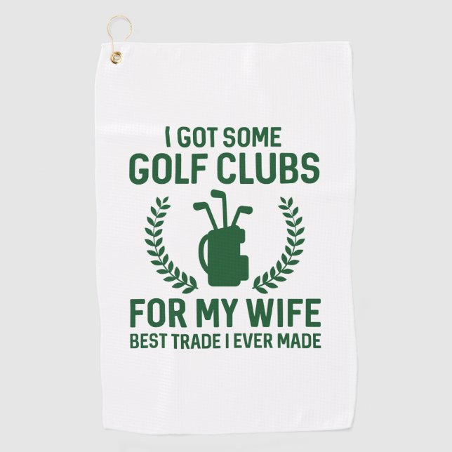 I Got Some Clubs For My Wife Golf Towel (Front)
