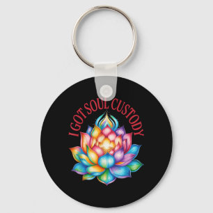 I Got Soul Custody Lotus Funny Spiritual Divorce Keychain