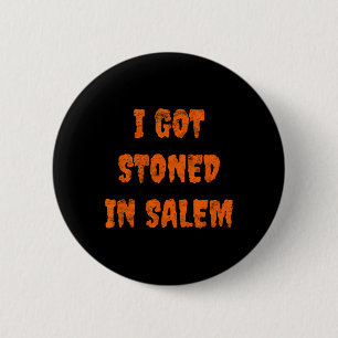 I Got Stoned In Salem Halloween Witches Stoner Wee Button