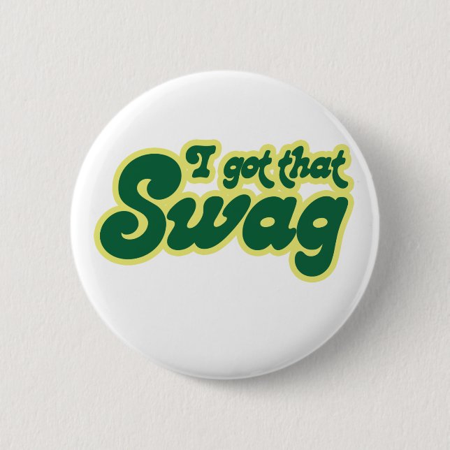 I got swag pinback button (Front)