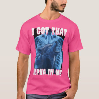 I Got That Alpha In Me Wolf T-Shirt