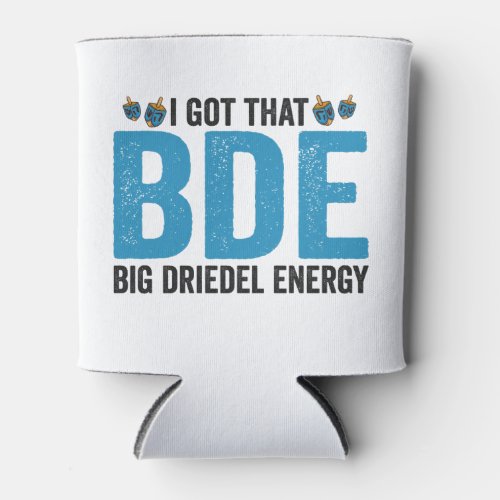 I Got that Big Dreidel Energy Funny Jewish Holiday Can Cooler