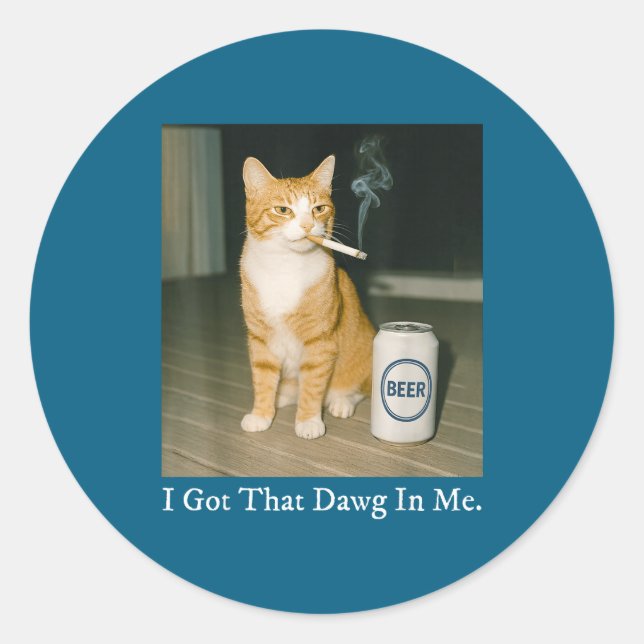 I Got That Dawg In Me Funny Cigarette Cat Smoking  Classic Round Sticker (Front)