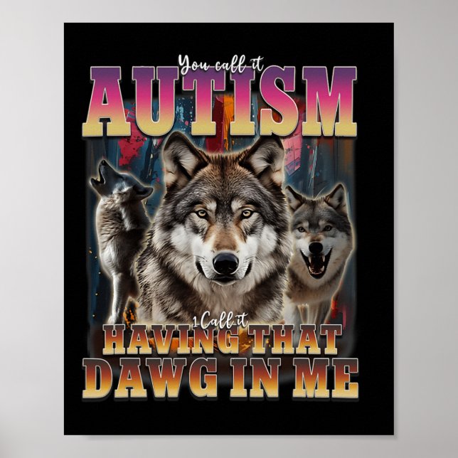 I Got That Dawg In Me Wolves 90s Autism Awareness  Poster (Front)