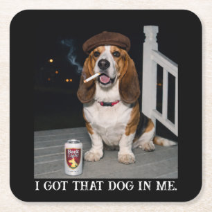 I Got That Dog In Me, Funny Basset Hound Meme Idea Square Paper Coaster
