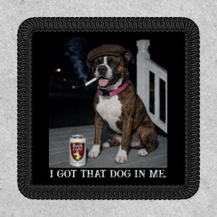I Got That Dog In Me, Funny Boxer Personality Meme Patch