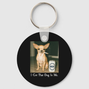 I Got That Dog In Me Funny Chihuahua Smoking Beer Keychain