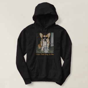 I Got That Dog in Me Funny Corgi Dog Meme Corgi Hoodie
