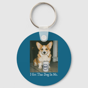 I Got That Dog In Me Funny Corgi Smoking Beer Meme Keychain