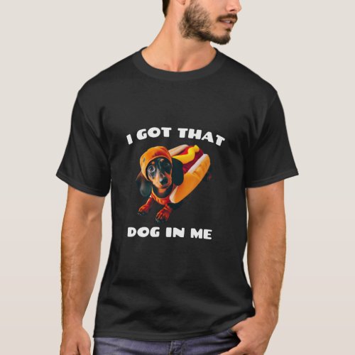 I Got That Dog In Me Funny Dachshund Costume Long  T_Shirt